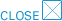 CLOSE